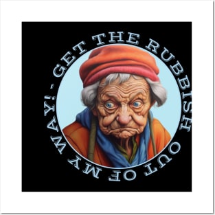 Grumpy Old Lady Says Get The Rubbish Out Of My Way Posters and Art